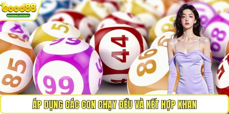 Cầu lô chạy đều Áp dụng các con chạy đều và kết hợp khan