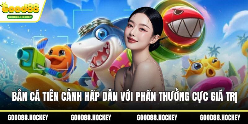 Bắn cá tiên cảnh