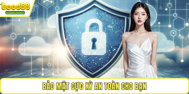 Giới thiệu Good88 Bảo mật cực kỳ an toàn cho bạn