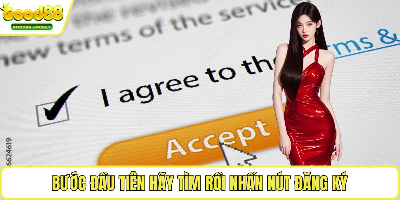 Bước đầu tiên hãy tìm rồi nhấn nút đăng ký
