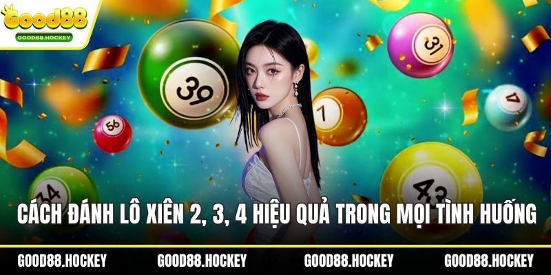 Cách đánh lô xiên 2, 3, 4