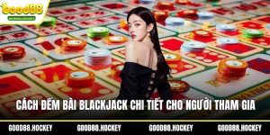 Cách đếm bài Blackjack