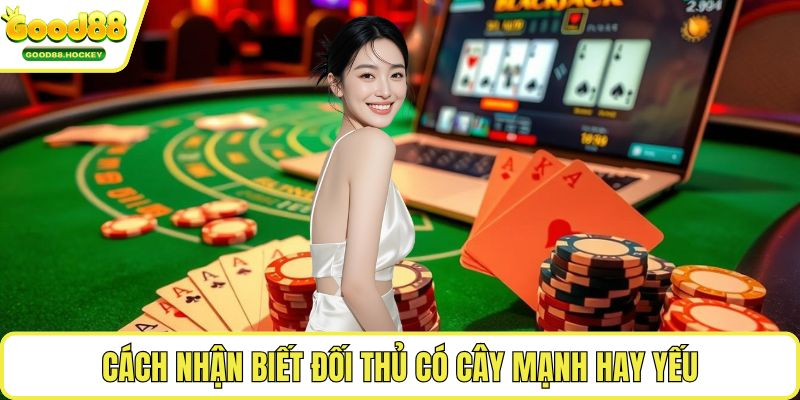 Khi nào nên tách bài Blackjack Cách nhận biết đối thủ có cây mạnh hay yếu