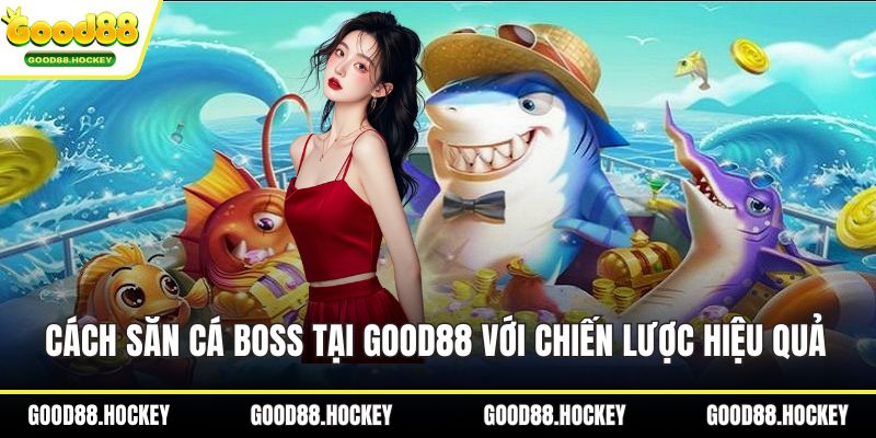 Cách săn cá boss