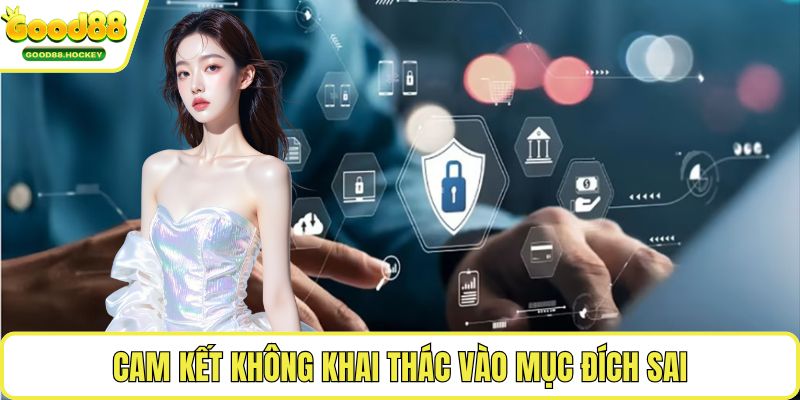Chính sách bảo mật Good88 Cam kết không khai thác vào mục đích sai