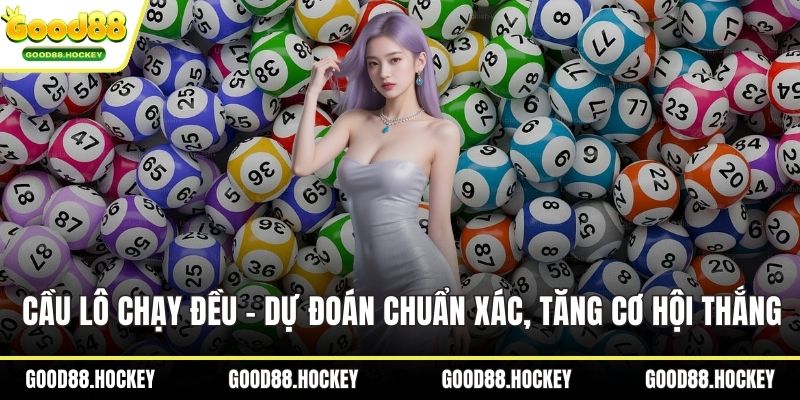 Cầu lô chạy đều