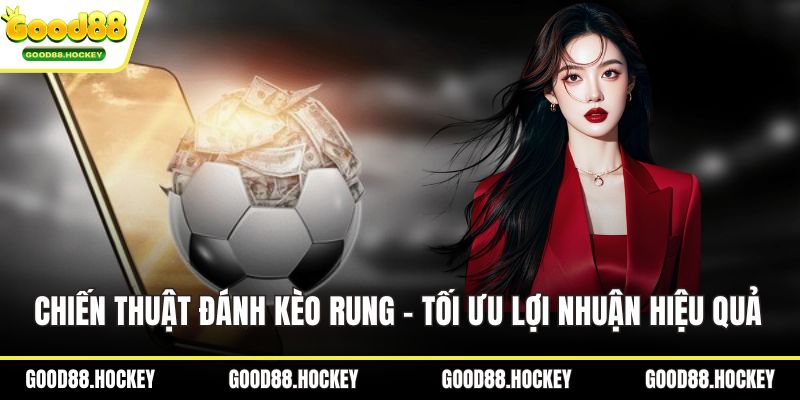 Chiến thuật đánh kèo rung