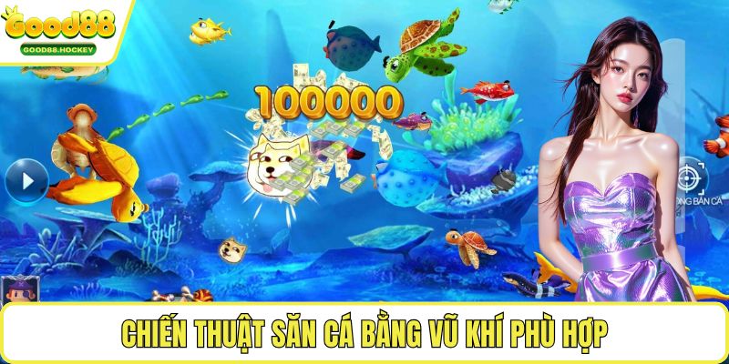 Chiến thuật bắn cá theo đàn Chiến thuật săn cá bằng vũ khí phù hợp