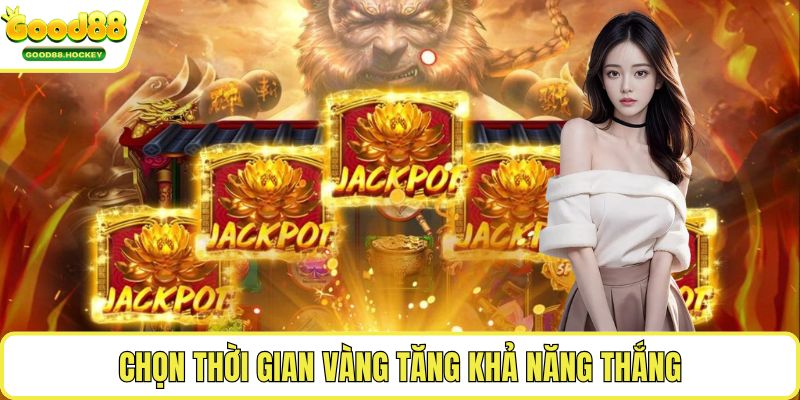 Nổ hũ vào giờ vàng Chọn thời gian vàng tăng khả năng thắng