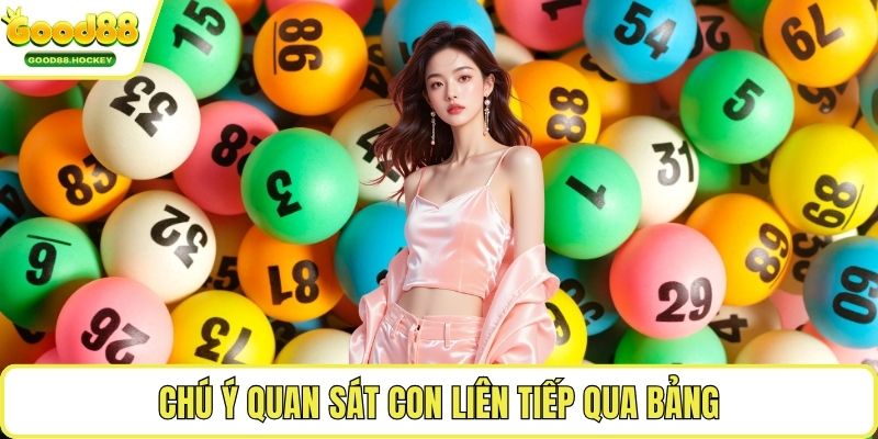 Cầu lô chạy đều Chú ý quan sát con liên tiếp qua bảng