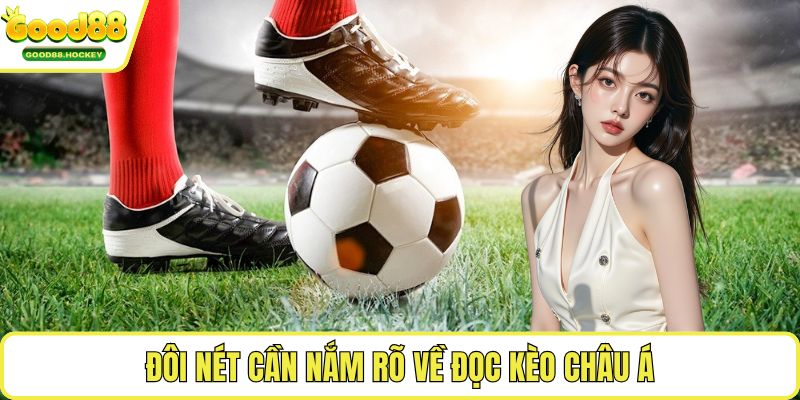 Đọc kèo châu Á Đôi nét cần nắm rõ về đọc kèo châu Á