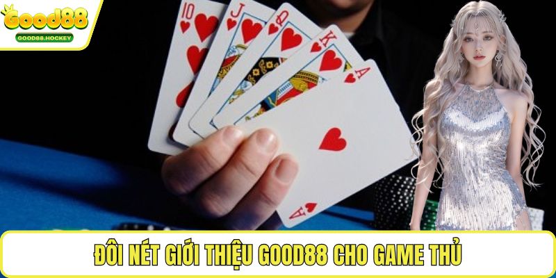 Giới thiệu Good88 Đôi nét giới thiệu Good88 cho game thủ