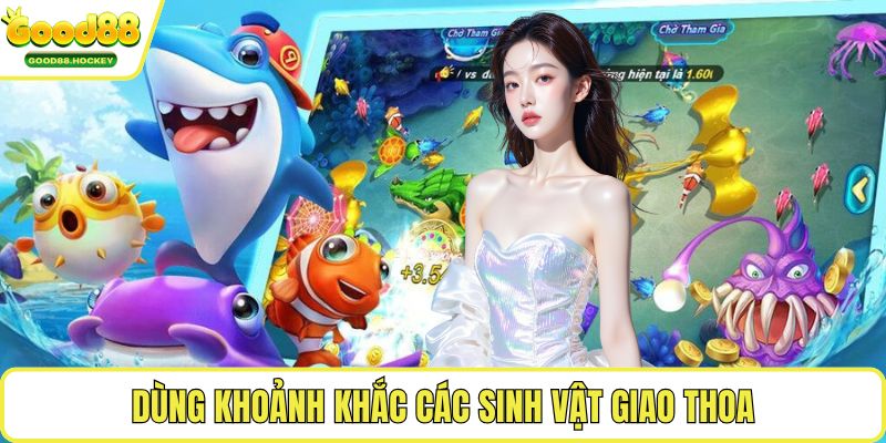 Chiến thuật bắn cá theo đàn Dùng khoảnh khắc các sinh vật giao thoa