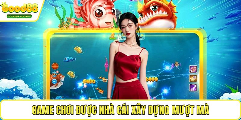 Bắn cá tiên cảnh Game chơi được nhà cái xây dựng mượt mà