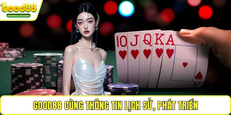 Good88 cùng thông tin lịch sử, phát triển