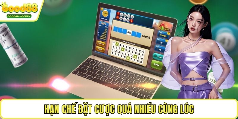 Cách đánh lô xiên 2, 3, 4 Hạn chế đặt cược quá nhiều cùng lúc