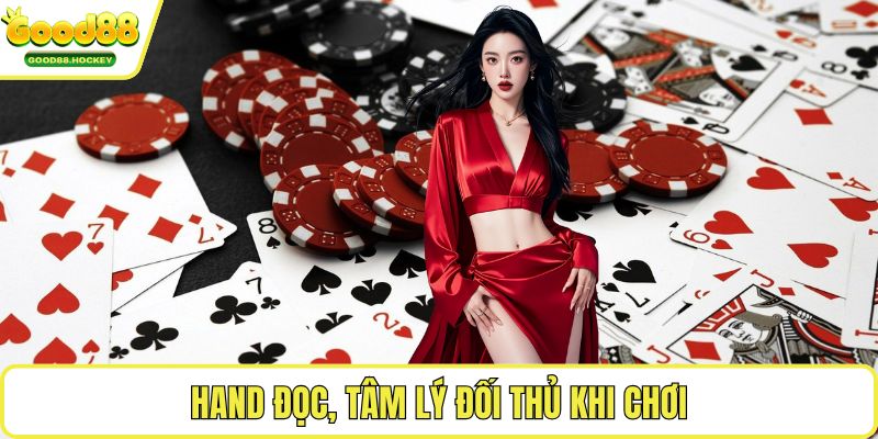 Thuật ngữ Poker Hand đọc, tâm lý đối thủ khi chơi