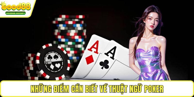 Thuật ngữ Poker Những điểm cần biết về thuật ngữ Poker