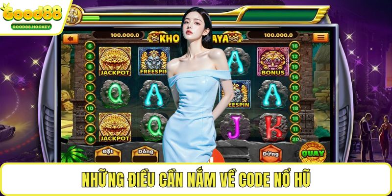 Code nổ hũ Những điều cần nắm về Code nổ hũ
