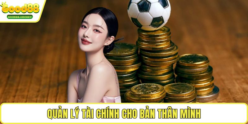 Chơi có trách nhiệm Good88 Quản lý tài chính cho bản thân mình