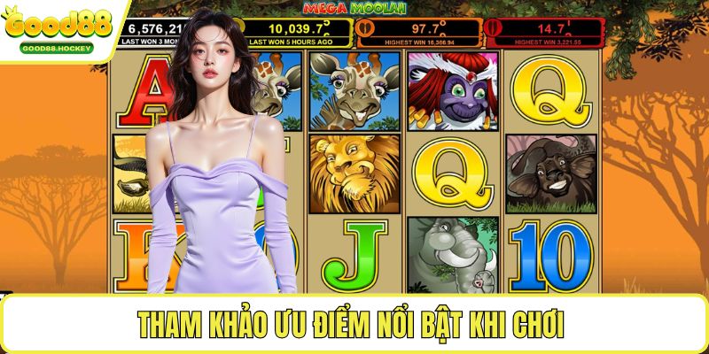Mega Moolah Tham khảo ưu điểm nổi bật khi chơi