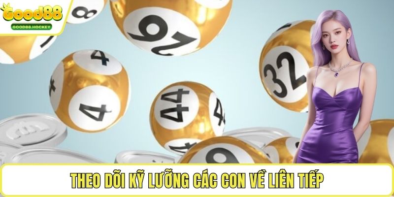 Bạc nhớ lô đề Theo dõi kỹ lưỡng các con về liên tiếp