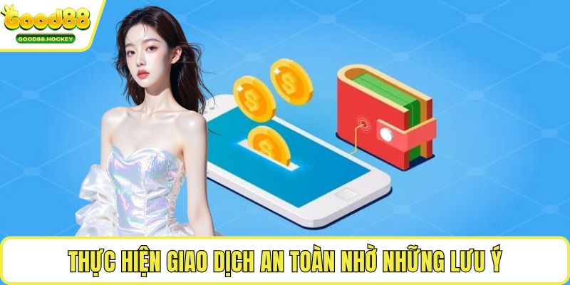 Thực hiện giao dịch an toàn nhờ những lưu ý 