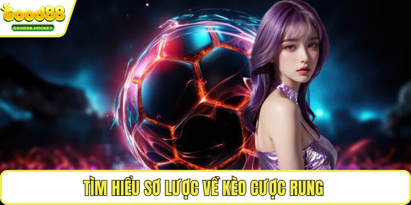 Chiến thuật đánh kèo rung Tìm hiểu sơ lược về kèo cược rung